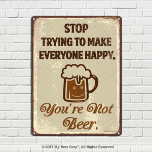 Stop Trying to Make Everyone Happy You're Not Beer Metal Beer Lover Sign Funny Home & Bar Decor for Garage, Man Cave, Breweries, Pubs, image 2