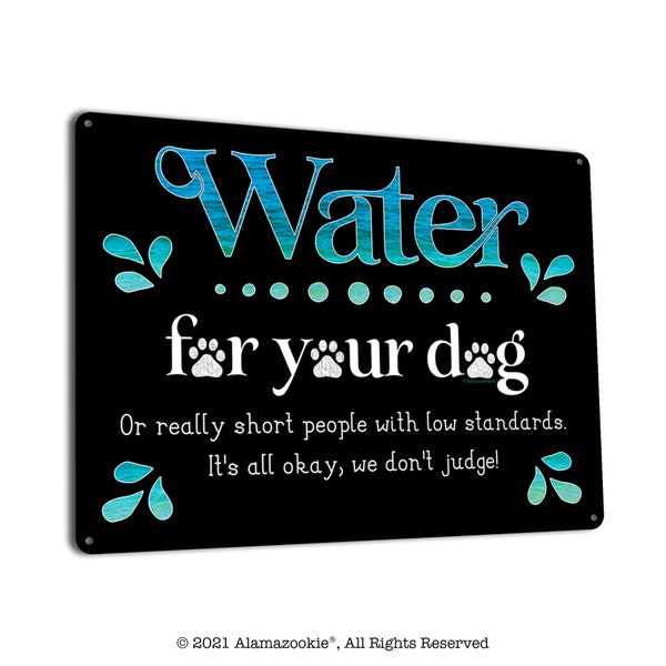 Water for your Dog or Short People... | Funny Metal Sign | Decor & Gifts for Pet Stores, Restaurants, Veterinarian, Doggie Daycare, Dog Park