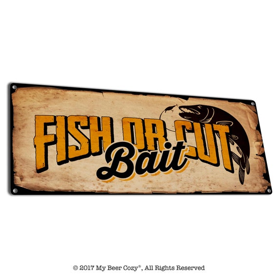 Fish or Cut Bait Rustic Metal Fishing Signs Funny Fish Gifts and Decor for  Fishermen, Charter Guides, Sport Fishing Captains, Boaters 