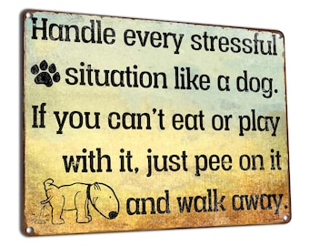 Handle Every Stressful Situation... | Funny Metal Sign | Dog Decor & Gifts for Animal Lovers, Dog Mom, Dog Walker, Pet Sitter, Veterinarian