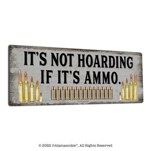 It's Not Hoarding If It's Ammo | Metal Armory Sign |  Gun Room Wall Decor and Gifts for Gunsmiths, Hunters, Law Enforcement, Military,