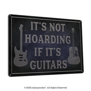 It's Not Hoarding If It's Guitars | Metal Sign | Wall Decor for Music Room, Studio | Funny Guitar Player Gift Idea for Musicians, Teachers