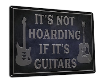 It's Not Hoarding If It's Guitars | Metal Sign | Wall Decor for Music Room, Studio | Funny Guitar Player Gift Idea for Musicians, Teachers