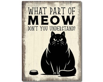 What Part of Meow Don't You Understand? | Metal Sign | Funny Fat Black Cat Meme Wall Decor | Gifts for Cat Moms, Dads, Cat Sitters, Vets