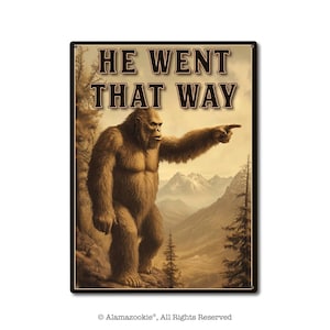 He Went That Way | Metal Sign | Sasquatch, Yeti, Bigfoot Enthusiast Gifts | Fun Decor for Home, Cabin, Woods, Garage, Man Cave, Yard, Deck