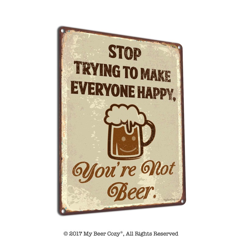 Stop Trying to Make Everyone Happy You're Not Beer Metal Beer Lover Sign Funny Home & Bar Decor for Garage, Man Cave, Breweries, Pubs, image 1