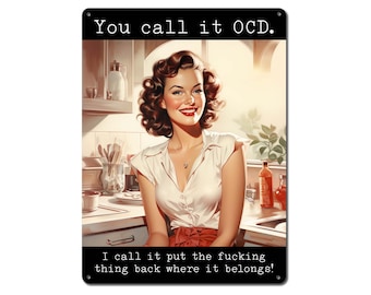 You Call It OCD. I Call It Put The Fucking Thing Back Where It Belongs! | Snarky Metal Kitchen Sign | Funny Retro Gifts for Mom, Grandma