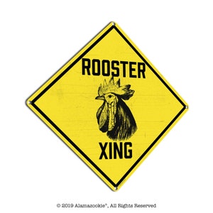 May include: Yellow diamond-shaped warning sign with black text and a black and white rooster illustration. The sign reads "Rooster Xing".