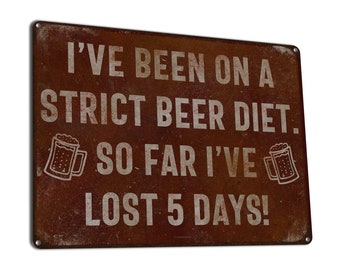 I've Been on a Strict Beer Diet... | Funny Metal Beer Lover Sign | Bar Decor for Garage, Man Cave, Craft Breweries, Pubs, Taverns, Saloons