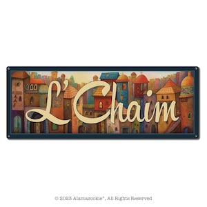 May include: A colorful sign with a whimsical cityscape and the text "L'Chaim" in a stylized font. The sign is framed in a dark blue border.