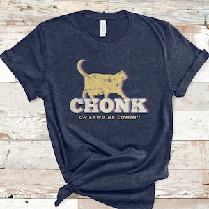 Chonk Cat Shirt, Retro Cat Shirt, Oh Lawd He Comin, Funny Cat T-shirt, Cat Lover Gift, Chonk Cat Meme, Vintage Chonky Cat Shirt