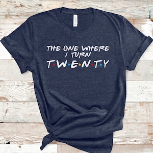 20th Birthday Shirt, The One Where I Turn Twenty, 20th Birthday Gift, 20th Birthday Party, 20th Birthday T Shirt, Turning 20 Tee