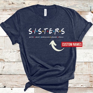 Custom Sisters Shirt, Customized Names Of Sisters, Sister Squad Tshirts, Sister Gift, Birthday Gift For Sisters, Family T Shirts