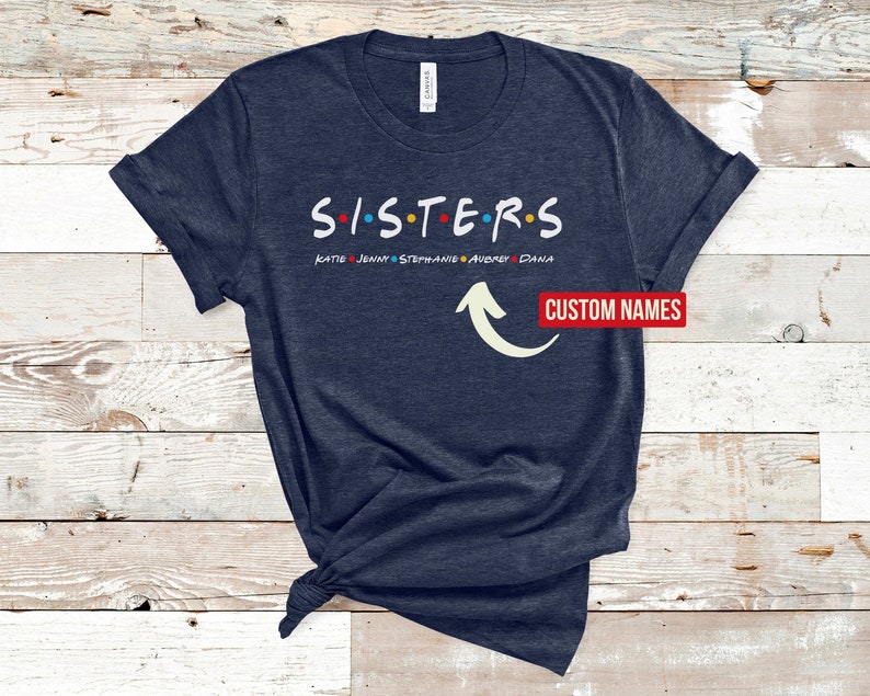 Custom Sisters Shirt, Customized Names Of Sisters, Sister Squad Tshirts, Sister Gift, Birthday Gift For Sisters, Family T Shirts 