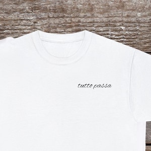 Tutto Passa / Tout passera - Phrases et dictons italiens - Tee-shirt unisexe en coton lourd
