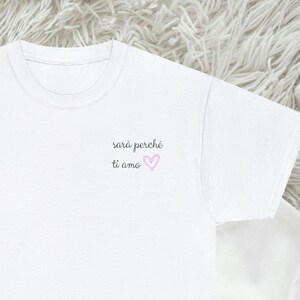 Sara perche ti amo - It's because I love you - Italian Songs and Sayings Phrases - Cotton Tee