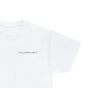 Sara perche ti amo - It's because I love you - Italian Songs and Sayings Phrases - Cotton Tee