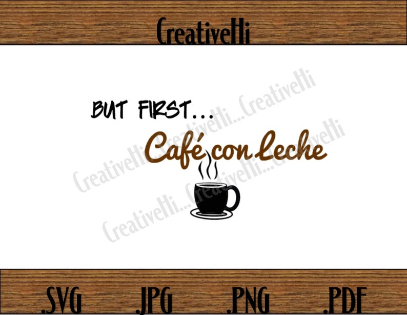 But First Cafe Con Leche Svg Coffee Svg Spanglish Svg Etsy