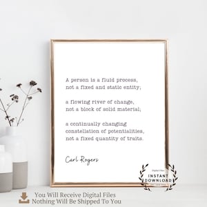 Può includere: Una citazione stampabile di Carl Rogers: "Una persona è un processo fluido, non un'entità fissa e statica; un fiume di cambiamento che scorre, non un blocco di materiale solido; una costellazione di potenzialità in continua evoluzione, non una quantità fissa di tratti."
