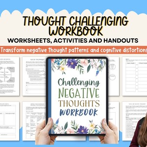 May include: A digital workbook titled "Thought Challenging Workbook" with the text "Worksheets, Activities and Handouts". The workbook is held by a person and features the words "Challenging Negative Thoughts Workbook" surrounded by floral designs. The background is light blue.
