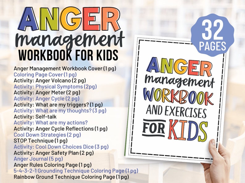 May include: A colorful workbook titled "ANGER management WORKBOOK AND EXERCISES FOR KIDS" with a hand holding the front cover. The cover lists 32 pages and includes activities such as "Anger Volcano", "Physical Symptoms", "Anger Meter", "Anger Cycle", "What are my triggers?", "What are my thoughts?", "Self-talk", "What are my actions?", "Anger Cycle Reflections", "Cool Down Strategies", "STOP Technique", "Cool Down Choices Dice", "Anger Safety Plan", "Anger Journal", "Anger Rules Coloring Page", "5-4-3-2-1 Grounding Technique Coloring Page", and "Rainbow Ground Technique Coloring Page".