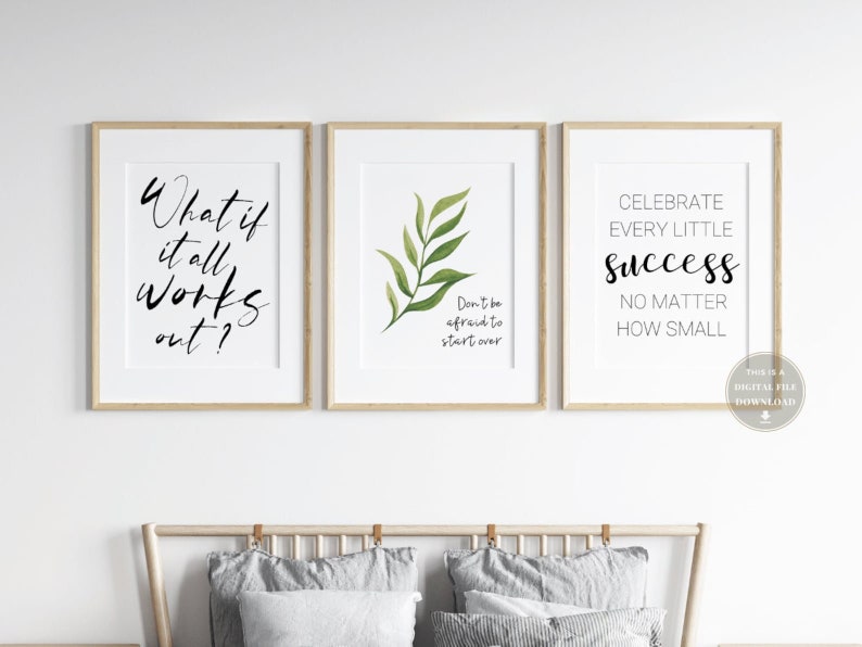 May include: Three printable wall art prints with inspirational quotes. The first print says "What if it all works out?" The second print features a green leaf with the quote "Don't be afraid to start over." The third print says "Celebrate every little success, no matter how small."