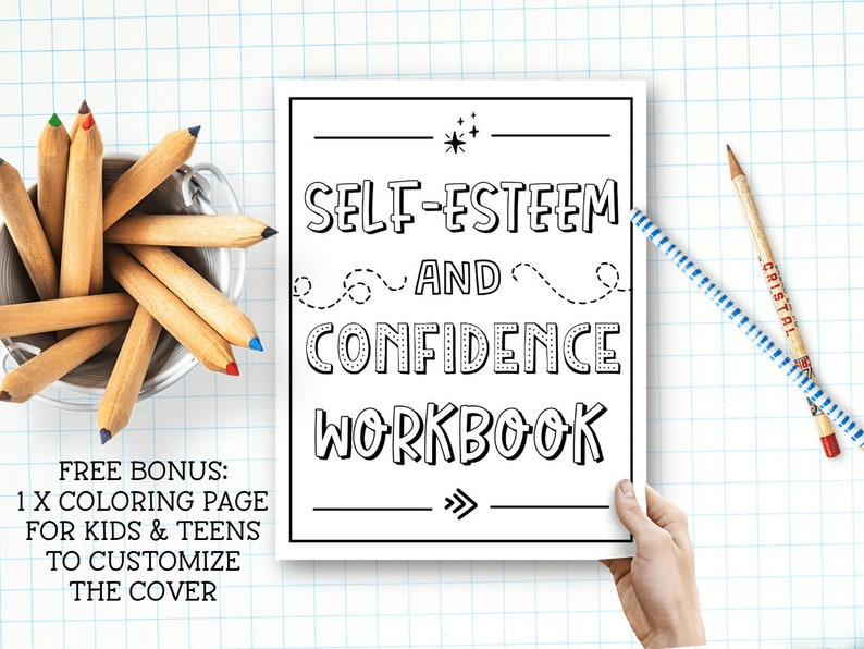 May include: Black and white printable workbook with the title "Self-Esteem and Confidence Workbook". The cover features a coloring page for kids and teens to customize.