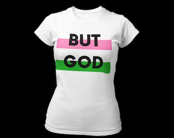 BUT GOD | Women's T-shirt | Gifts | Birthday Gifts | Christmas Gifts| Religious tees | Statement T-Shirts