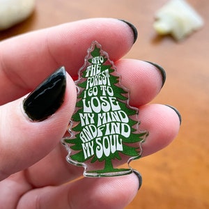 John Muir Pin, Acrylic Pin, Pine Tree Pin, Into the Forest I Go to Lose My Mind and Find My Soul, Hiking Pin, Adventure Pin