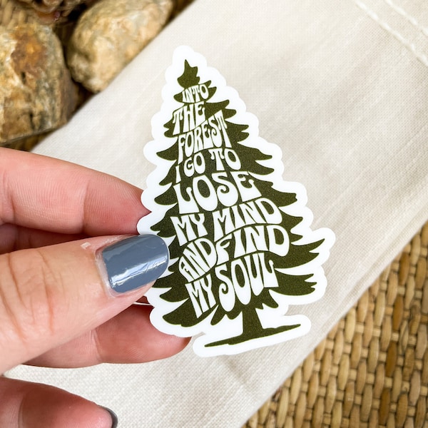 John Muir Sticker, Pine Tree Sticker, Into the Forest I Go to Lose My Mind and Find My Soul, Hike Hiking Sticker, Adventure Sticker