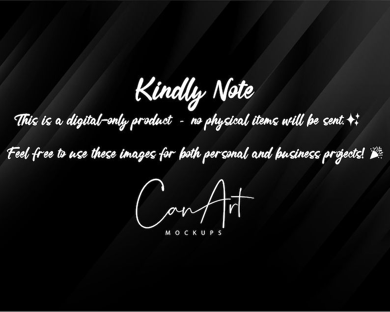 Peut inclure: Texte noir et blanc sur un fond noir avec un motif en diagonale. Le texte dit "Kindly Note This is a digital-only product - no physical items will be sent. Feel free to use these images for both personal and business projects! Can Art MOCKUPS"