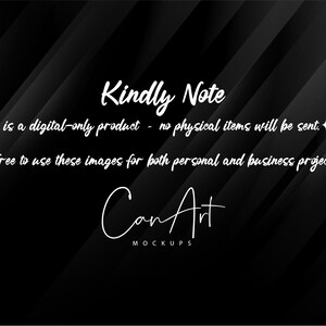 May include: Black and white text on a black background with a diagonal pattern. The text reads "Kindly Note This is a digital-only product - no physical items will be sent. Feel free to use these images for both personal and business projects! Can Art MOCKUPS"