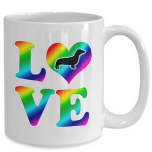 Dachshund Mug Gift - Dachshund  LGBTQ Rainbow Love Coffee Mug - Dachshund Dad Mom Mug - Dachshund Owner Coffee Mug - Dachshund Tea Cup
