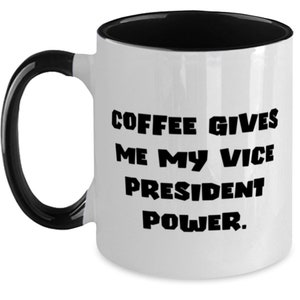 Inspirational Vice President Gifts, Coffee Gives Me My Vice President Power., Cheap Holiday Two Tone 11oz Mug From Friends