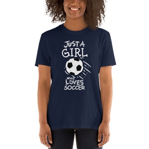 Soccer Shirt, Just a girl who loves Soccer Short Sleeve Shirt, Soccer Girl, Soccer Mom, Soccer Grandma, Soccer Gift, Soccer Player