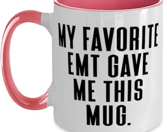 My Favorite Emt Gave Me This Mug. Emt Two Tone 11oz Mug, Perfect Emt Gifts, Cup For Men Women