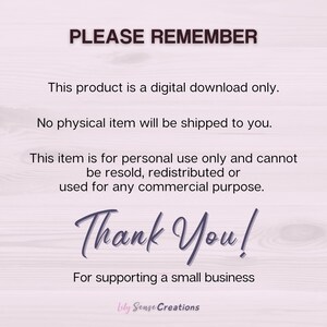 May include: A digital download notice with dark text on a light pink background. It reads: PLEASE REMEMBER, This product is a digital download only. No physical item will be shipped to you. This item is for personal use only. Thank You! Lily Sense Creations.