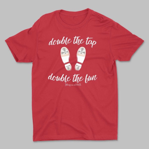 Double the Tap Double the Fun, Clogger T-Shirt, Clogging Shirt, Clog Tshirt, Clog Dancer Tee, Gifts for Clogger, Clog, Clogging Gift