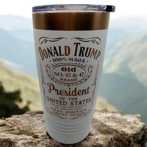 President Trump 45 & 47 MAGA, Laser engraved Stainless Steel 20oz Tumbler Coffee Cup with Lid, Whiskey Style, Dishwasher Safe.