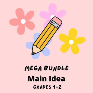 May include: A yellow pencil with a pink eraser and a black lead tip, centered against a light pink background with four stylized flowers in pink, light purple, and yellow. The text reads MEGA BUNDLE Main Idea GRADES 1-2 in black font.