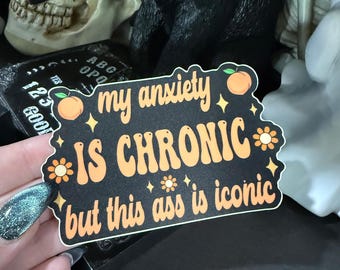 My Anxiety Is Chronic But This Ass Is Iconic Funny Mental Health Sticker, Self Love Sticker, Funny Peach Sticker Mental Health Humor Sticker