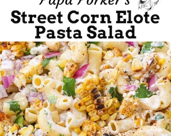 VOLLEDIG RECEPT - Papa Porker's Street Corn Elote pastasalade - (digitale download) - afdrukbaar recept