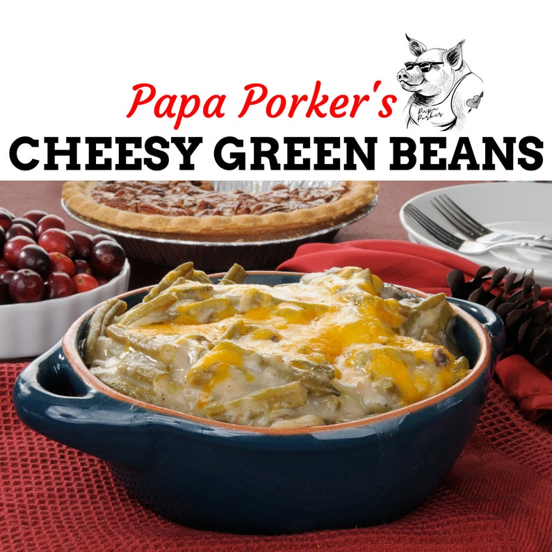 FULL RECIPE Papa Porker's Cheesy Green Beans Digital Download Bbq Recipes, Thanksgiving Recipes, Printable Recipes image 1