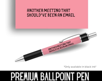 Funny Pen: 'Another Meeting That Should've Been An Email' - Coworker Gift