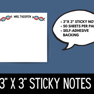 May include: A pack of 3 x 3 inch sticky notes with a white background and a blue and red DNA strand design. The pack contains 50 sheets per pad and has a self-adhesive backing. The text "MRS. THIGPEN" is printed on the top of the note pad.