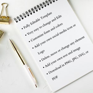 May include: A white notepad with a gold spiral binding and a list of features for a fully editable template. The list includes: Fully Editable Template, Very easy to change and Edit, Customize fonts and colours, Add your own social media icon or Logo, Delete, move or change any element, Add your own text and image, Download in PNG, JPG, SVG, or PDF.