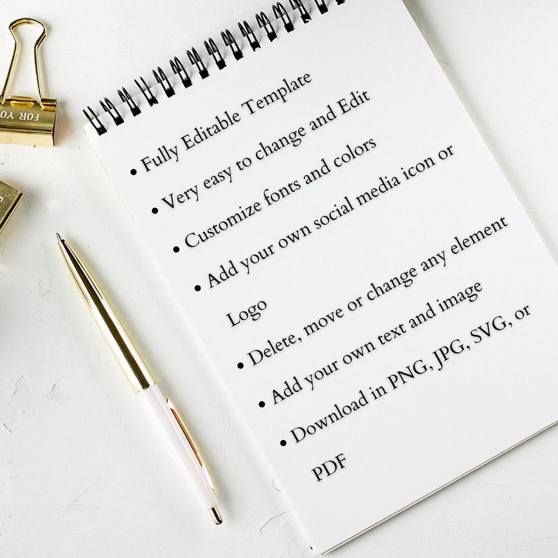 May include: A white notepad with a gold spiral binding and a list of features for a fully editable template. The list includes: Fully Editable Template, Very easy to change and Edit, Customize fonts and colours, Add your own social media icon or Logo, Delete, move or change any element, Add your own text and image, Download in PNG, JPG, SVG, or PDF.