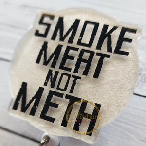 Smoke Meat Not Meth Badge Reel, Grill Master, Kitchen Humor