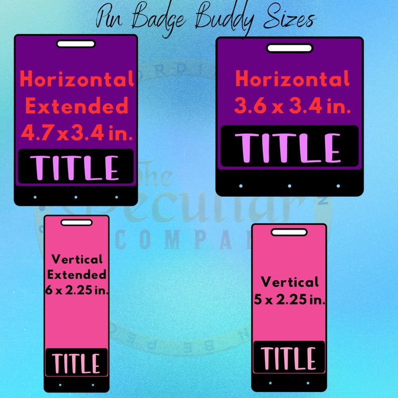 May include: Four different sizes of pin badge buddies. The badges are black with a white border and have a pink or purple background. The text on the badges reads "Horizontal Extended 4.7 x 3.4 in. TITLE", "Horizontal 3.6 x 3.4 in. TITLE", "Vertical Extended 6 x 2.25 in. TITLE", and "Vertical 5 x 2.25 in. TITLE".