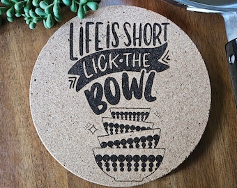 Life is Short Lick the Bowl Cork Trivet